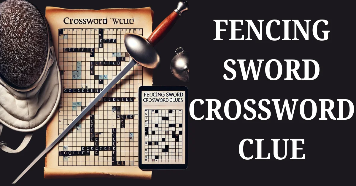 FENCING SWORD CROSSWORD CLUE