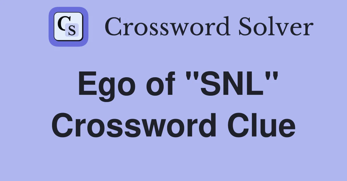 EGO OF SNL CROSSWORD CLUE